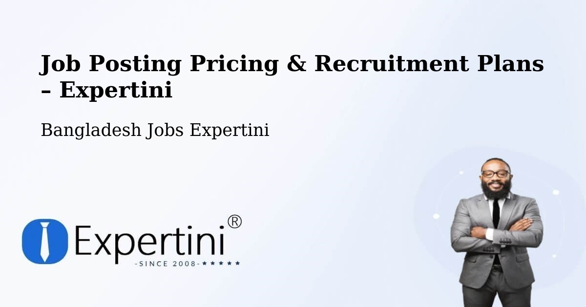 Job Posting Pricing & Recruitment Plans – Joypur Hāt - Joypur Hāt, Bangladesh Jobs Expertini